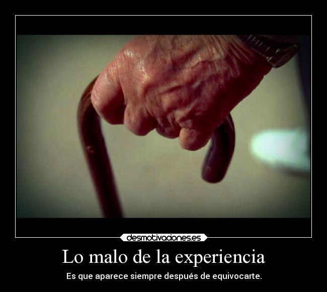 Lo malo de la experiencia - 