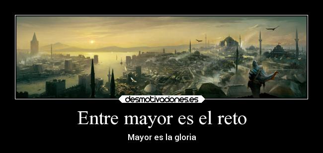 Entre mayor es el reto - 