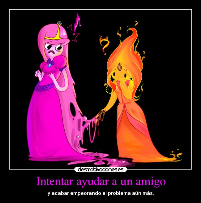 Intentar ayudar a un amigo - 