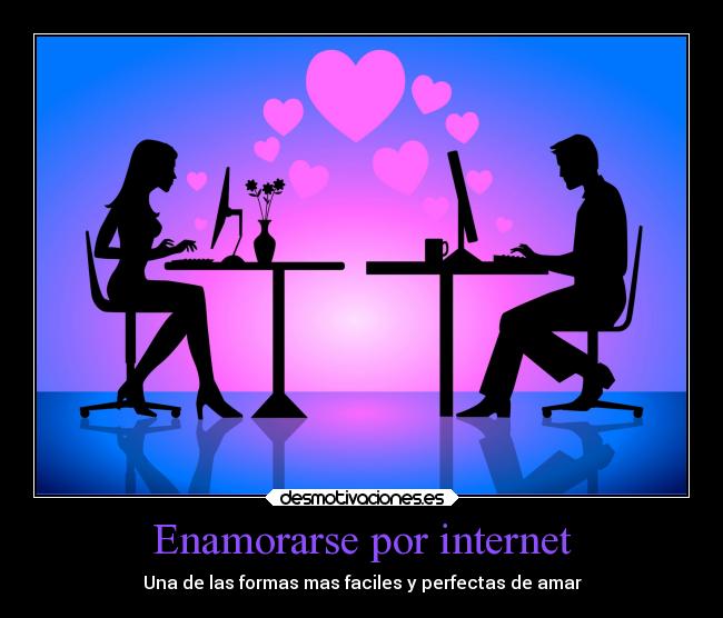 Enamorarse por internet - Una de las formas mas faciles y perfectas de amar