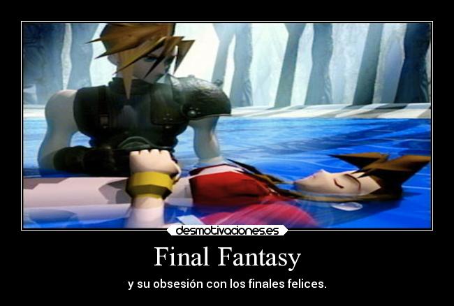 Final Fantasy - y su obsesión con los finales felices.
