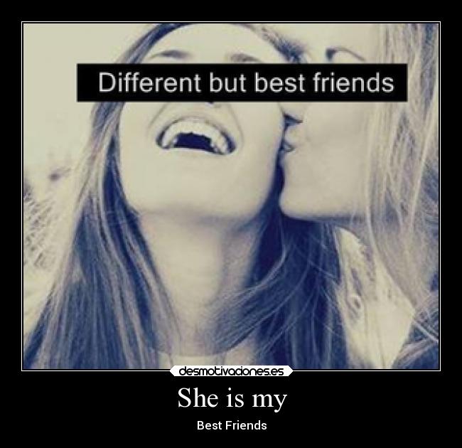 She is my - Best Friends