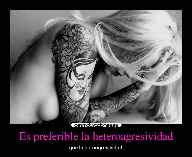 Es preferible la heteroagresividad - que la autoagresividad.