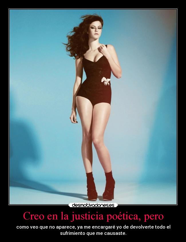 Creo en la justicia poética, pero -