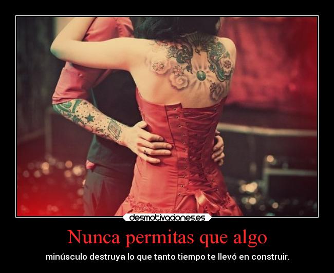 Nunca permitas que algo - 