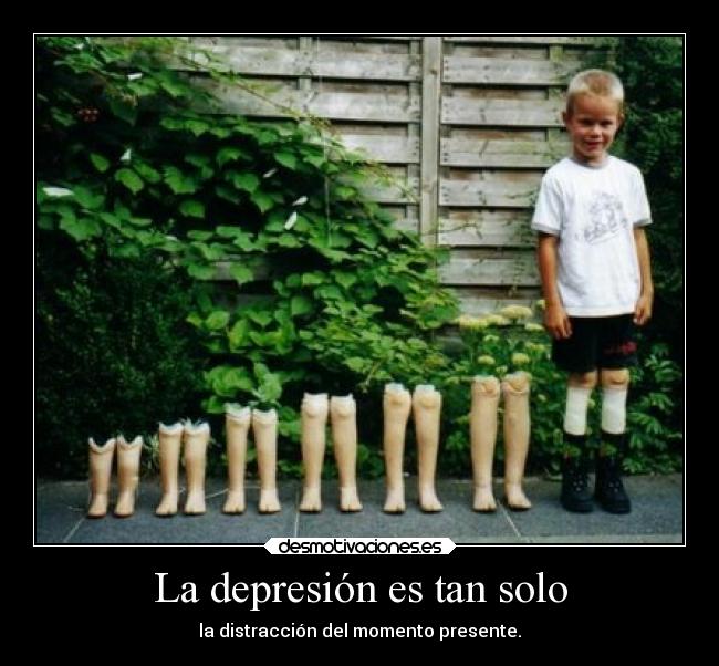 La depresión es tan solo - la distracción del momento presente.
