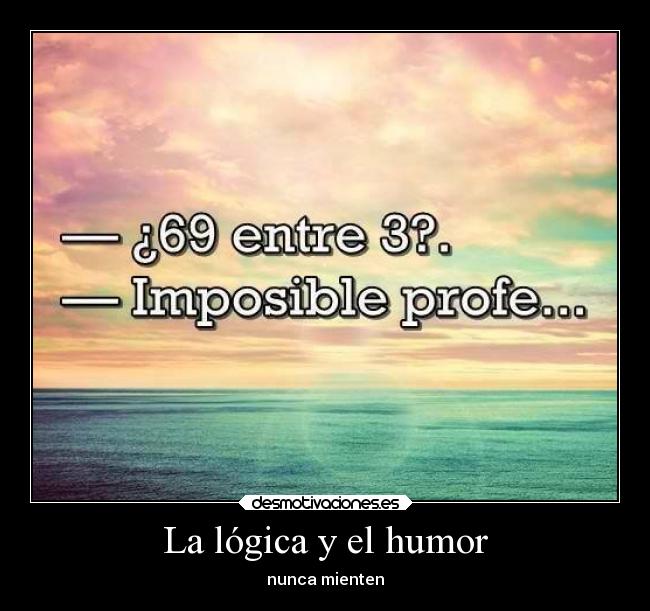 La lógica y el humor - nunca mienten