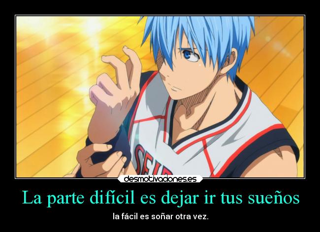 La parte difícil es dejar ir tus sueños -