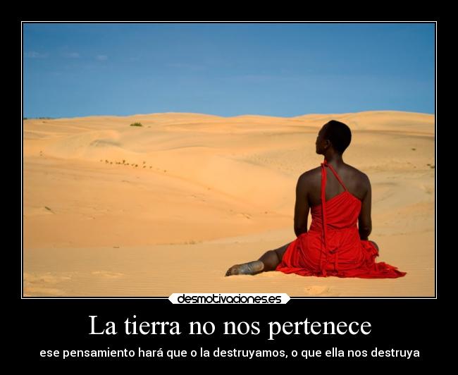 La tierra no nos pertenece -