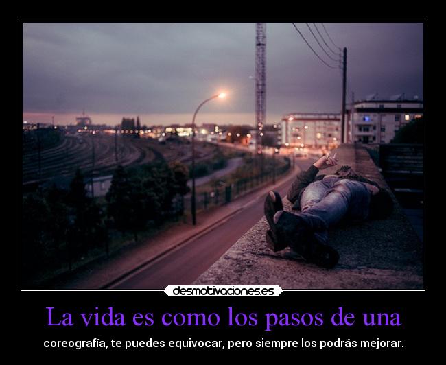 La vida es como los pasos de una - 