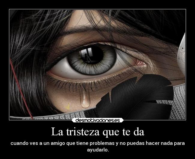 La tristeza que te da - 
