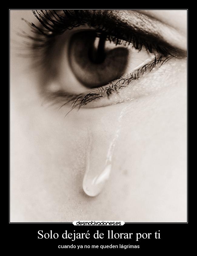 Solo dejaré de llorar por ti - 
