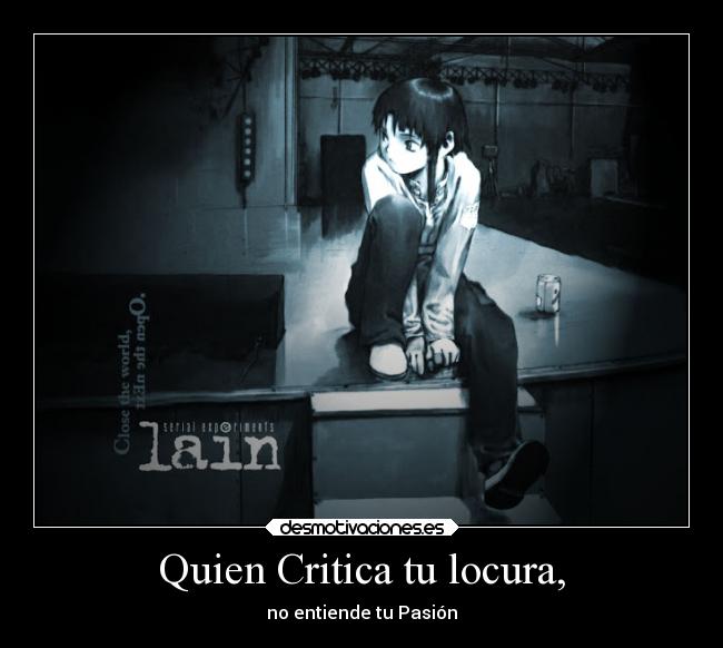 Quien Critica tu locura, - no entiende tu Pasión