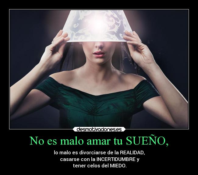 No es malo amar tu SUEÑO, - 