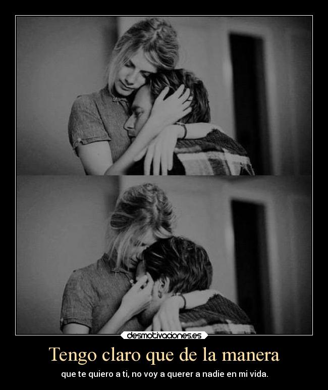 Tengo claro que de la manera -