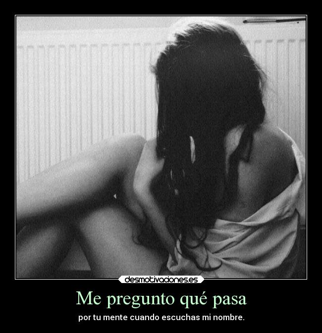 carteles pregunto pasa mente cuando escuchas nombre desmotivaciones