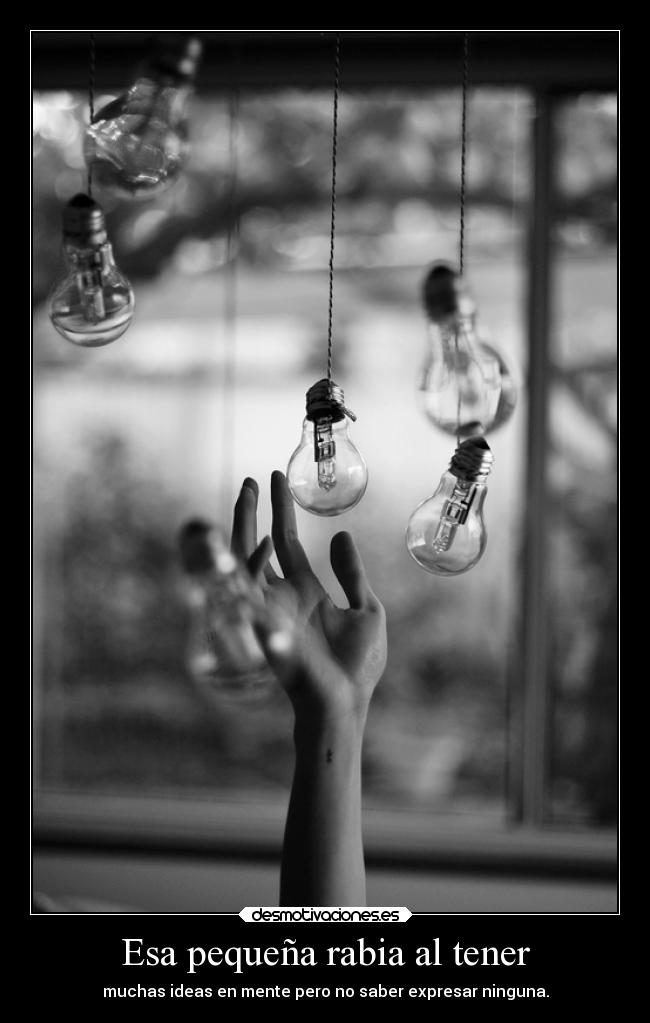 Esa pequeña rabia al tener -