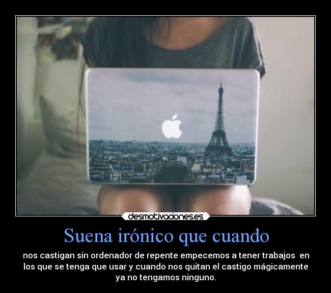 Suena irónico que cuando - 