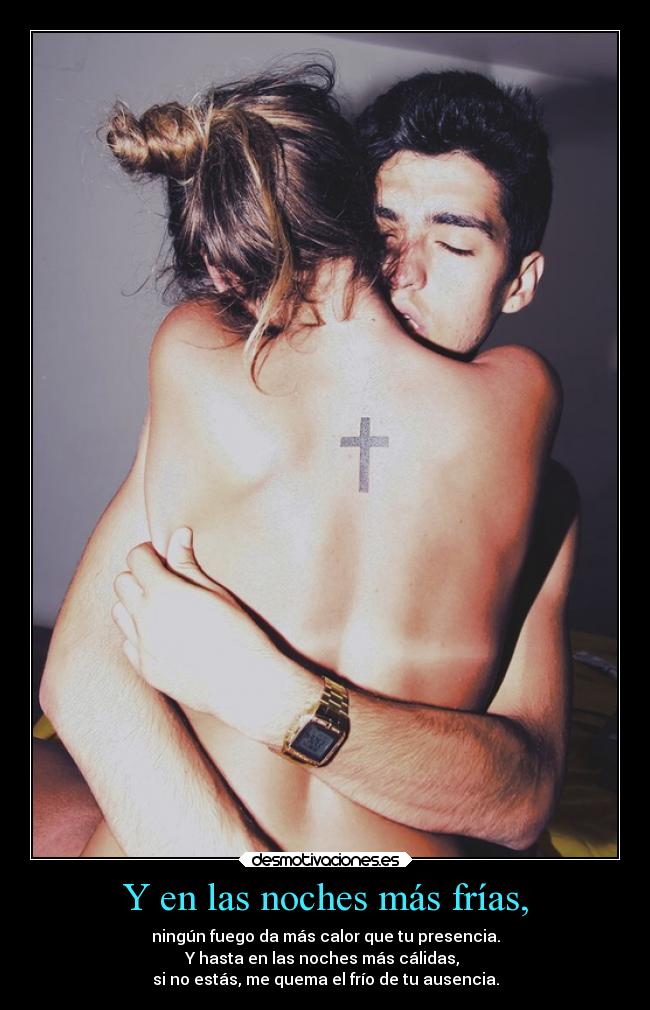 Y en las noches más frías, -