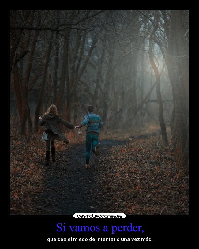 Si vamos a perder, - 