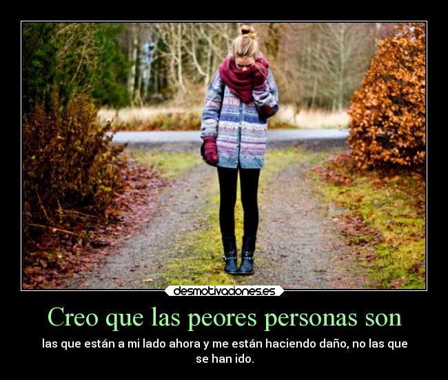 Creo que las peores personas son - 