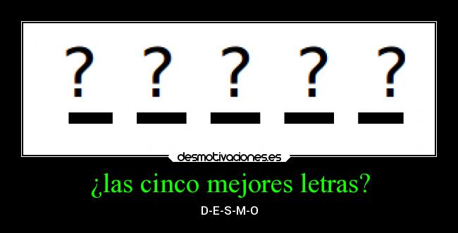 ¿las cinco mejores letras? - D-E-S-M-O