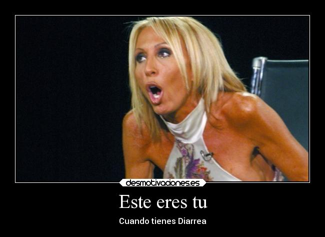 Este eres tu - Cuando tienes Diarrea