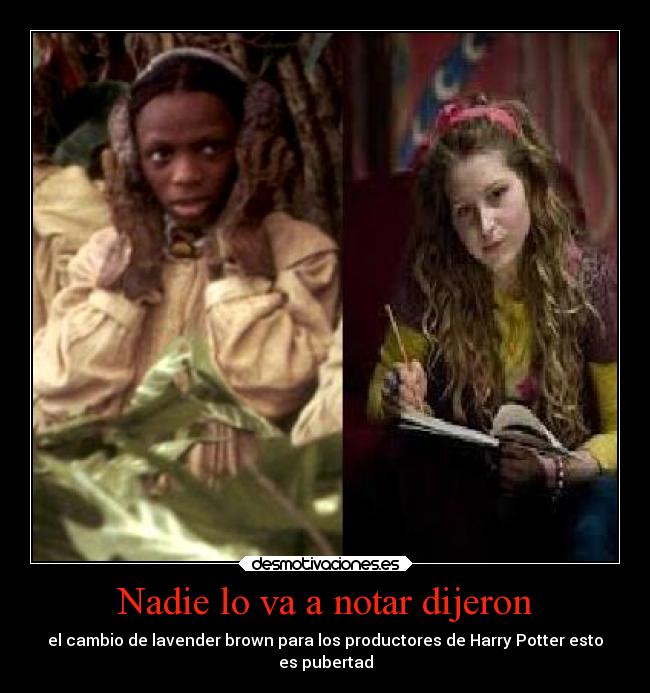 Nadie lo va a notar dijeron - el cambio de lavender brown para los productores de Harry Potter esto
es pubertad