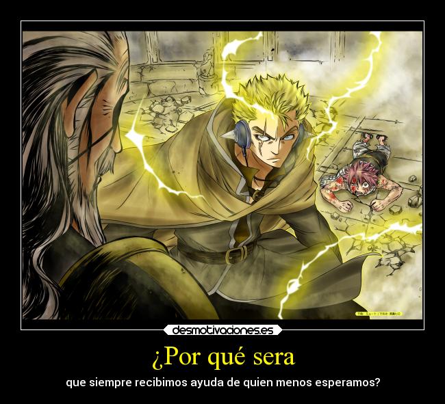 ¿Por qué sera - que siempre recibimos ayuda de quien menos esperamos?