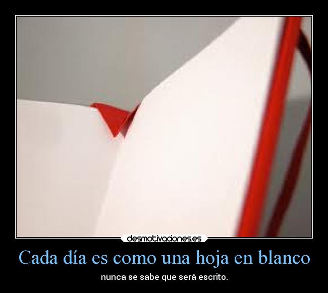 Cada día es como una hoja en blanco -