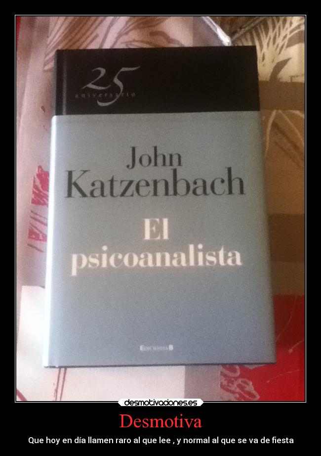 Desmotiva - Que hoy en día llamen raro al que lee , y normal al que se va de fiesta