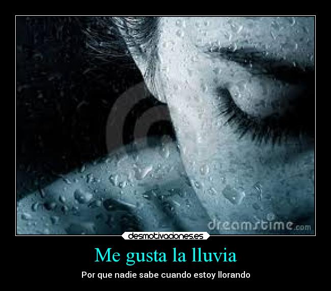 Me gusta la lluvia - Por que nadie sabe cuando estoy llorando