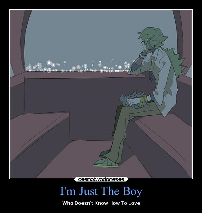 Im Just The Boy - Who Doesnt Know How To Love