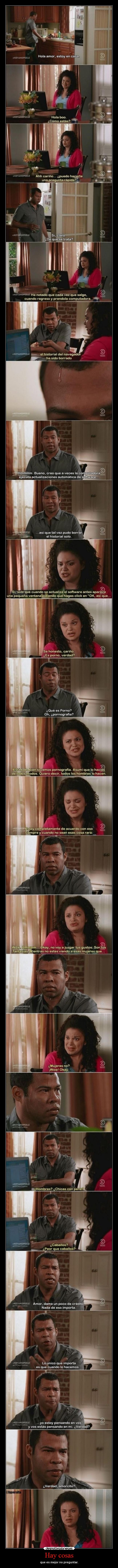 Hay cosas - que es mejor no preguntar.