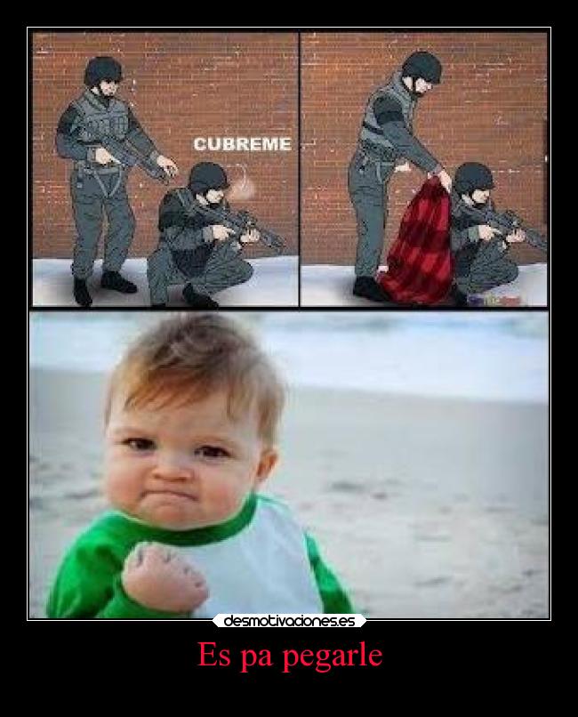 Es pa pegarle -