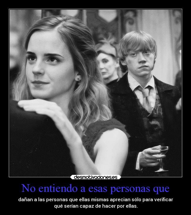 No entiendo a esas personas que -