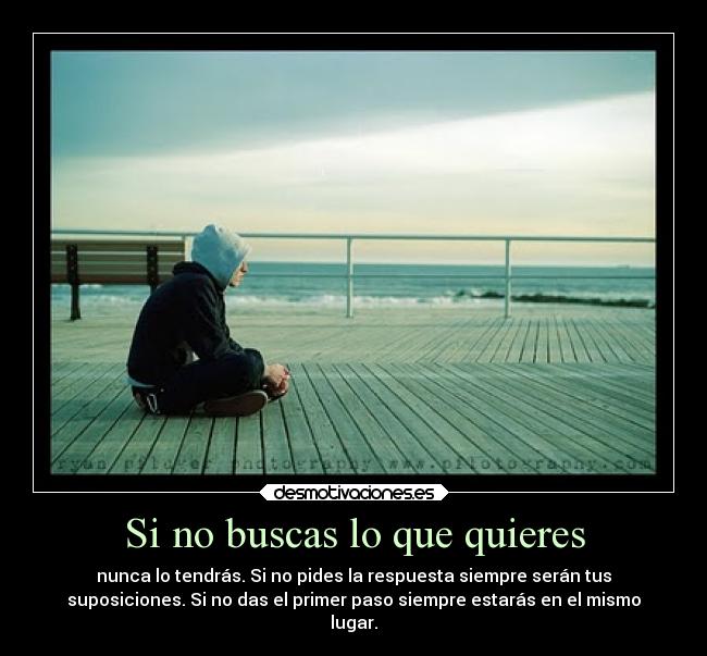 Si no buscas lo que quieres -