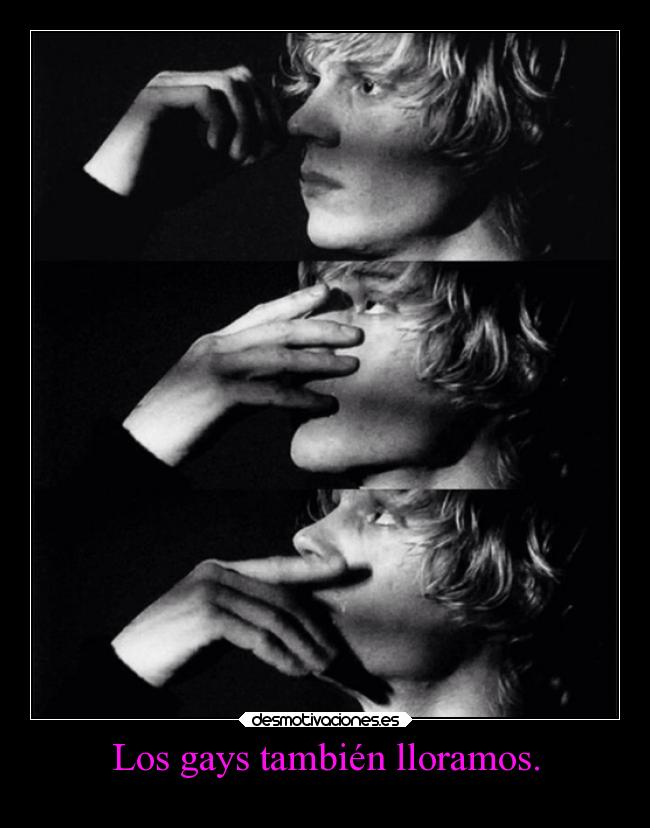 Los gays también lloramos. -