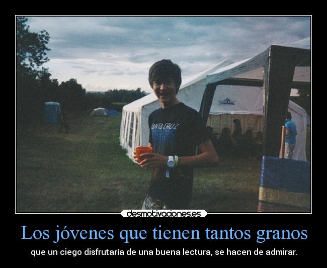 Los jóvenes que tienen tantos granos - 