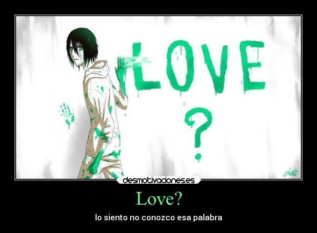 Love? - lo siento no conozco esa palabra