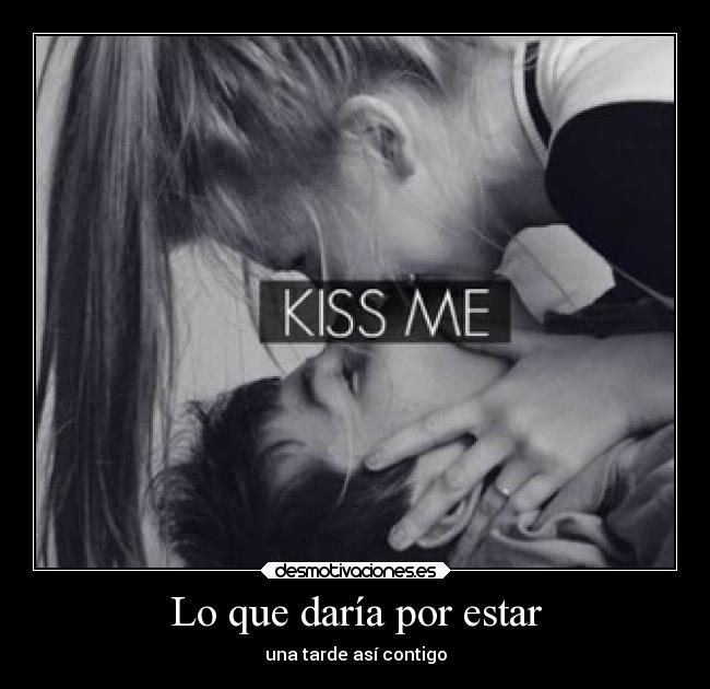 Lo que daría por estar - una tarde así contigo