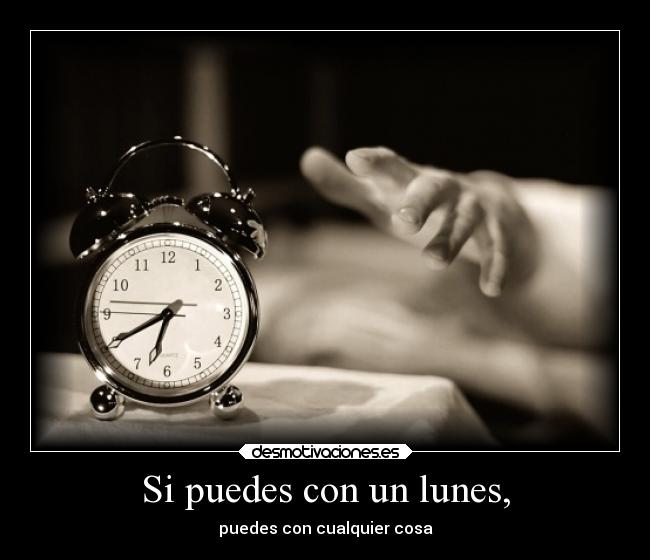 Si puedes con un lunes, - 