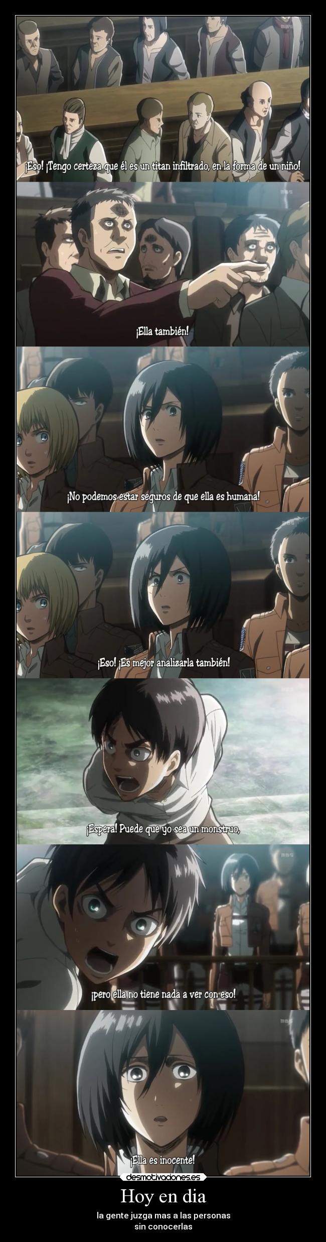 Hoy en dia - la gente juzga mas a las personas
sin conocerlas