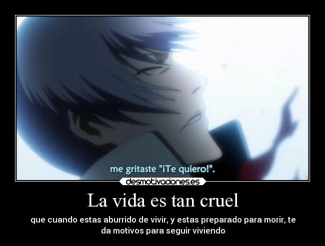 La vida es tan cruel -