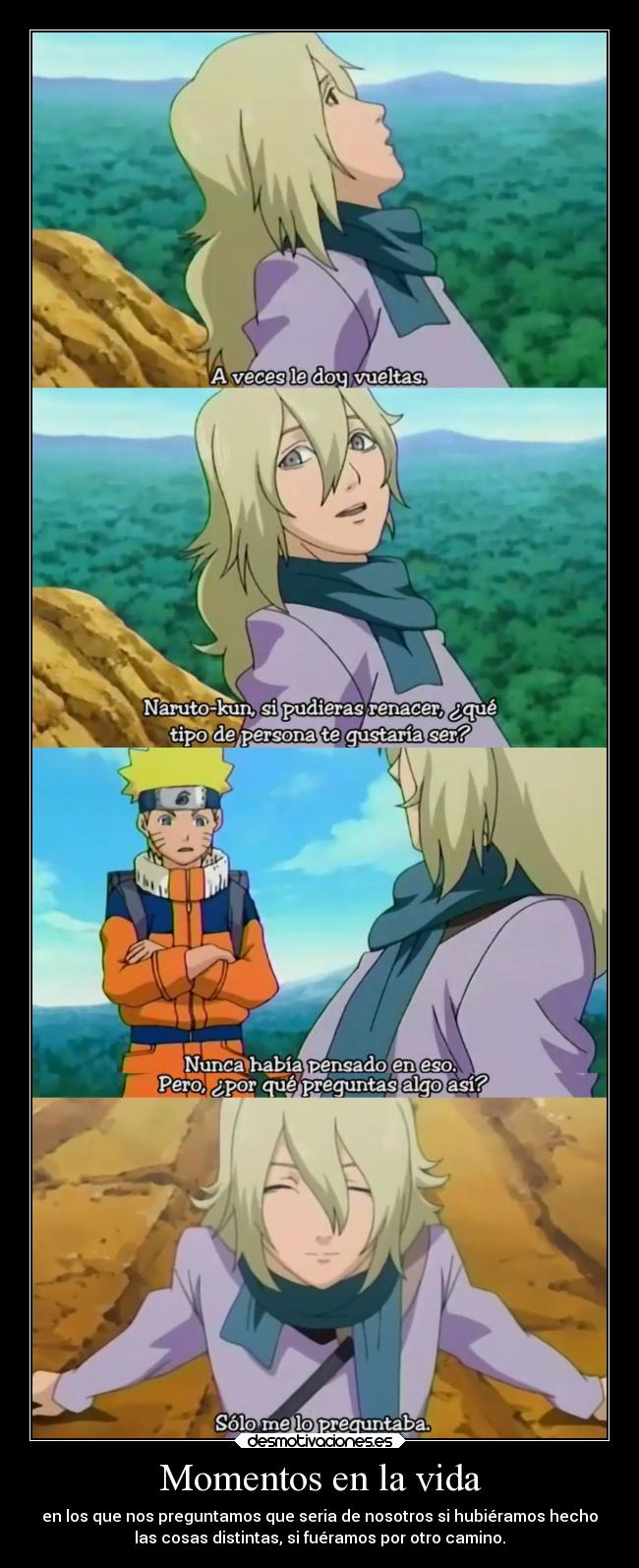 carteles vida anime naruto momento vida preguntar ser haber escogido diferente vida camino destino amistad mundo desmotivaciones