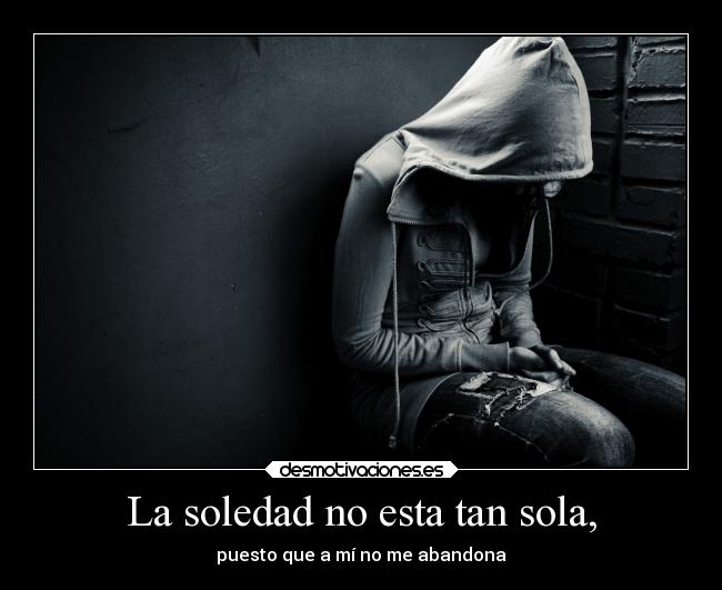 La soledad no esta tan sola, - 