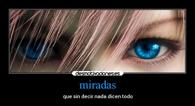 miradas - que sin decir nada dicen todo