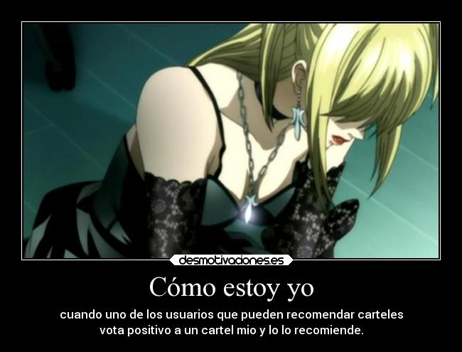 Cómo estoy yo - cuando uno de los usuarios que pueden recomendar carteles
vota positivo a un cartel mio y lo lo recomiende.
