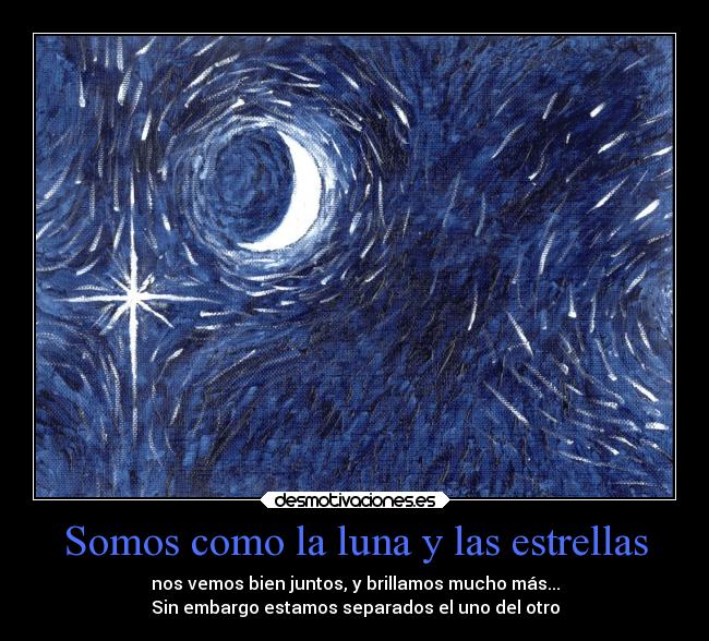 Somos como la luna y las estrellas - 