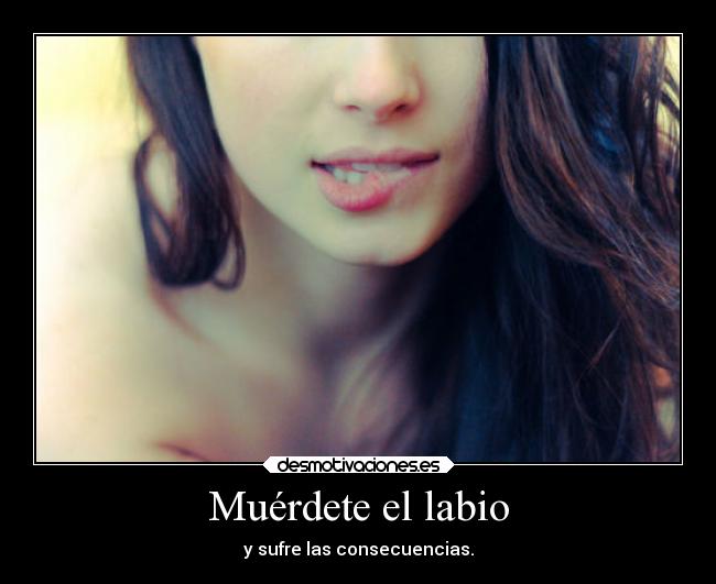 Muérdete el labio - 